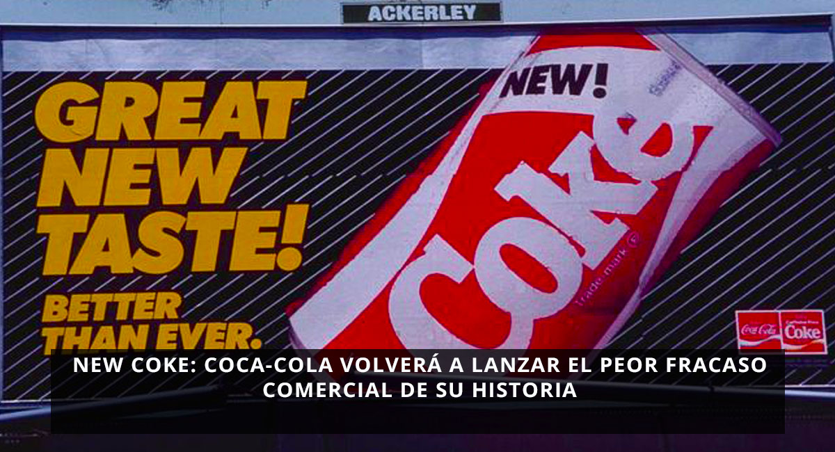 New Coke Coca-Cola volverá a lanzar el peor fracaso comercial de su historia