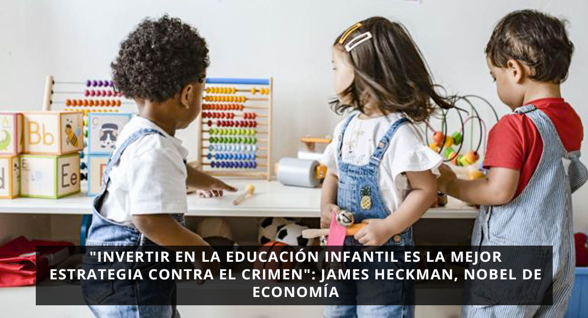 Invertir en la educación infantil es la mejor estrategia contra el crimen: James Heckman, nobel de Economía