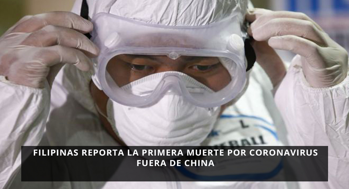 Filipinas reporta la primera muerte por Coronavirus fuera de China