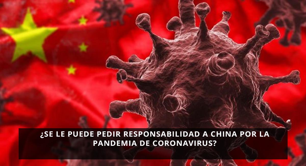 ¿Se le puede pedir responsabilidad a China por la pandemia del Covid-19?